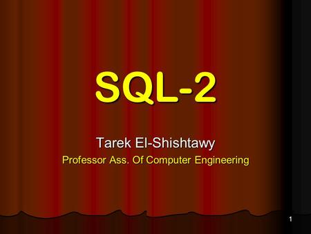 1 SQL-2 Tarek El-Shishtawy Professor Ass. Of Computer Engineering.