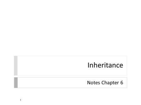 Inheritance Notes Chapter 6 1. Inheritance  you know a lot about an object by knowing its class  for example what is a Komondor? 2