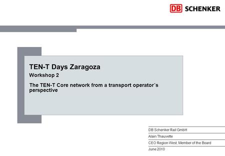 1DB Mobility Logistics AG, Rail Freight Strategy (GSL 2), 04.12.2015 TEN-T Days Zaragoza Workshop 2 The TEN-T Core network from a transport operator´s.