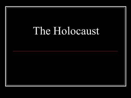 The Holocaust. Learning Target When I leave this class, I can… Define the term holocaust and genocide. Describe anti-Jewish policies passed by the Nazis.