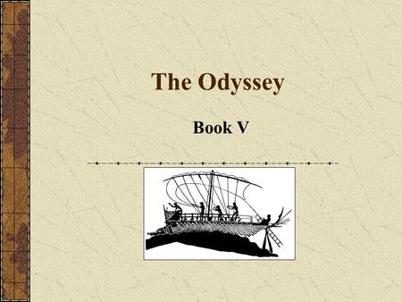 The Odyssey Book V. In Olympos The gods are having a council Athena informs Zeus of the suitor’s plan to ambush Telemachos and that Odysseus is still.