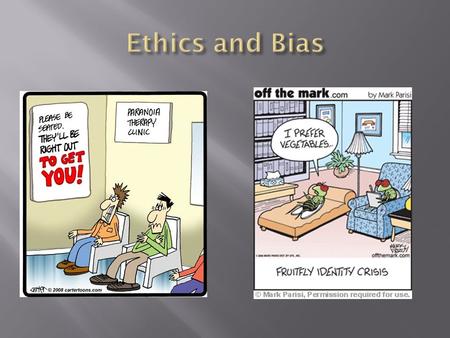 Write a definition of a)Ethics b)Bias  Milgram Bandura