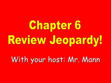 With your host: Mr. Mann $100 People Strategies Miscellaneous $200 $300 $400 $500 $100 $200 $300 $400 $500 $100 $200 $300 $400 $500 $100 $200 $300 $400.