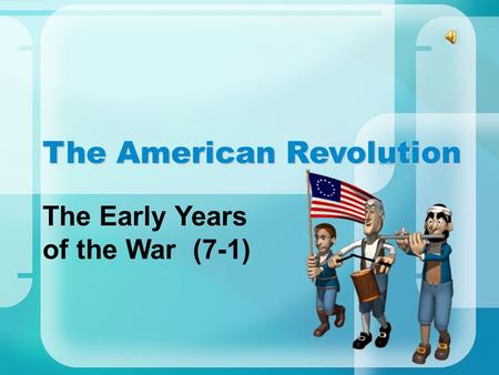 The American Revolution The Early Years of the War (7-1)