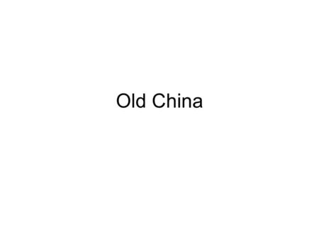 Old China. Chinese Civilization Middle Kingdom –Referred to as center of the civilized world –Limited contact with outsiders Emperor had no interest in.