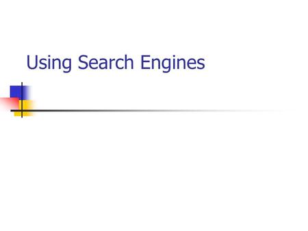 Using Search Engines. What is a search engine? A program that searches documents for specific keywords After its search, it gives you a list of the documents.