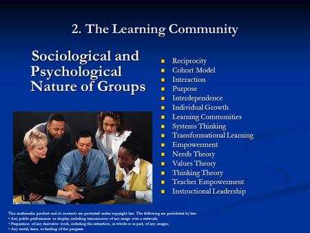 2. The Learning Community Sociological and Psychological Nature of Groups Sociological and Psychological Nature of Groups Reciprocity Cohort Model Interaction.