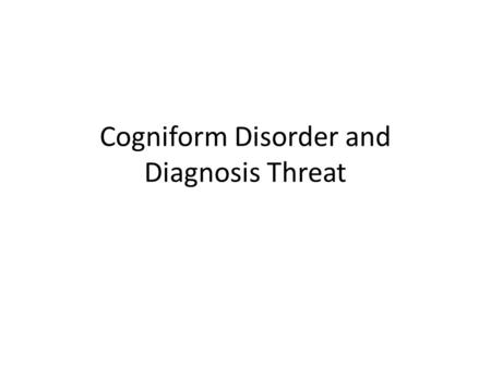 Cogniform Disorder and Diagnosis Threat. Reasons behind failed effort tests There’s been a lot of focus on failure of effort tests, and what that means.