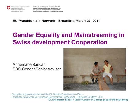 Strengthening Implementation of the EU Gender Equality Action Plan – Practitioners’ Network for European Development Cooperation – Bruxelles 23 March 2011.