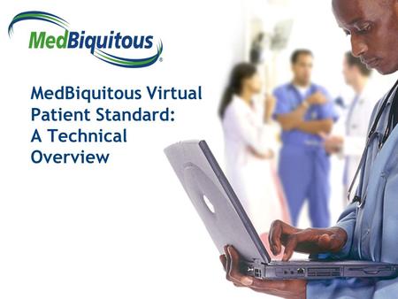 ® MedBiquitous Virtual Patient Standard: A Technical Overview.