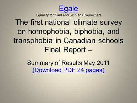 Egale Egale Equality for Gays and Lesbians Everywhere The first national climate survey on homophobia, biphobia, and transphobia in Canadian schools Final.