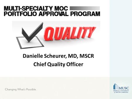 Danielle Scheurer, MD, MSCR Chief Quality Officer.