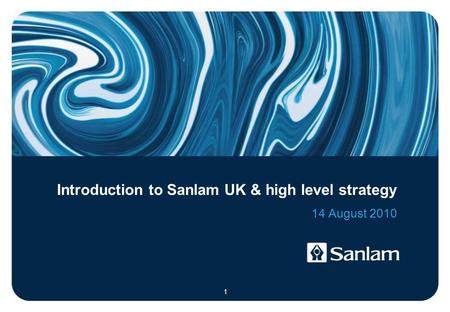 Introduction to Sanlam UK & high level strategy 14 August 2010 1.