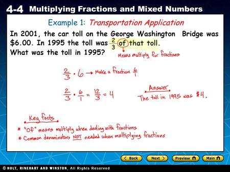 Holt CA Course 1 4-4 Multiplying Fractions and Mixed Numbers Example 1: Transportation Application In 2001, the car toll on the George Washington Bridge.