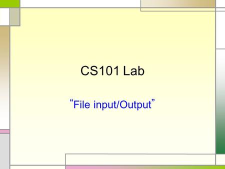 CS101 Lab “File input/Output”. File input, output File : binary file, text file READ/WRITE class of “text file” - File Reading class : FileReader, BufferedReader.