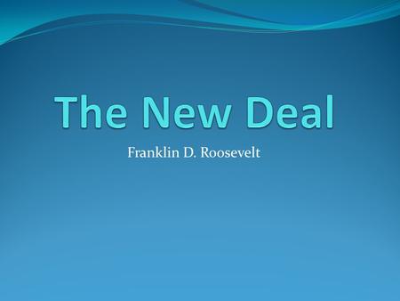 Franklin D. Roosevelt. Failed Policies of Hoover Believed in business cycle Promoted Volunteerism Favored “rugged individualism”