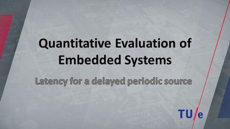 Quantitative Evaluation of Embedded Systems. Given a dataflow graph with execution times E a Determine the MCM and choose a period μ ≥ MCM Determine start-times.