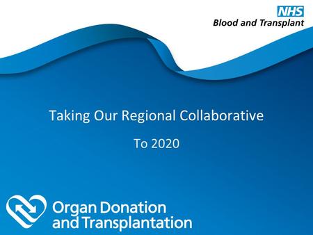 Taking Our Regional Collaborative To 2020. Taking Our Collaborative To 2020 The National Challenge For each Regional Collaborative to become the focal.