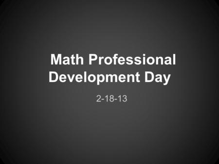 Math Professional Development Day 2-18-13. 1.What is a learner's profile? 2.How do you differentiate in your classroom? 3.Rate the level of comfort with.