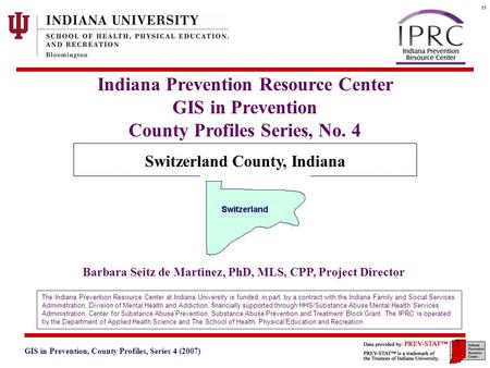 GIS in Prevention, County Profiles, Series 4 (2007) 3. Geographic and Historical Notes 1 Indiana Prevention Resource Center GIS in Prevention County Profiles.