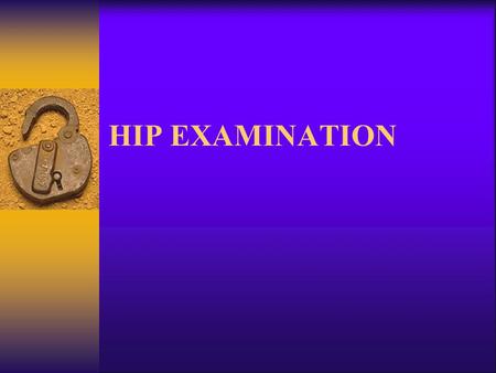 HIP EXAMINATION.