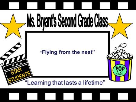 “Learning that lasts a lifetime” “ Flying from the nest”