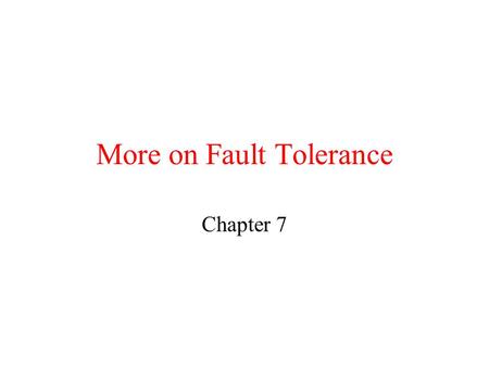 More on Fault Tolerance Chapter 7. Topics Group Communication Virtual Synchrony Atomic Commit Checkpointing, Logging, Recovery.