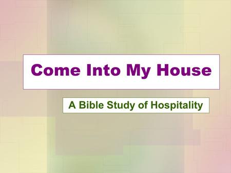 Come Into My House A Bible Study of Hospitality. Hospitality: Then and Now “The hospitality of today, by which is meant the entertainment of friends or.