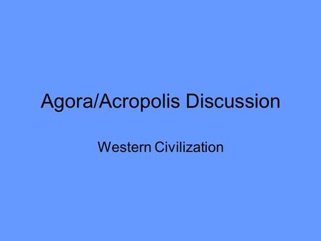 Agora/Acropolis Discussion