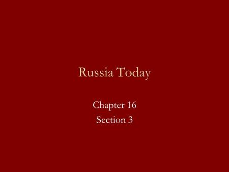 Russia Today Chapter 16 Section 3. Becoming a Free Market Economy After the collapse of Communism, Russia moved toward a free market economy Free Market.