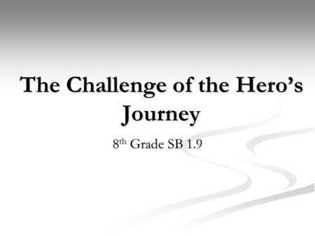 The Challenge of the Hero’s Journey