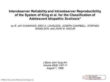 Interobserver Reliability and Intraobserver Reproducibility of the System of King et al. for the Classification of Adolescent Idiopathic Scoliosis* by.