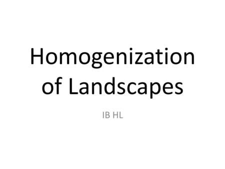 Homogenization of Landscapes IB HL. Discussion Look at the following “Chains”… 4 are Starbucks 4 are McDonalds.