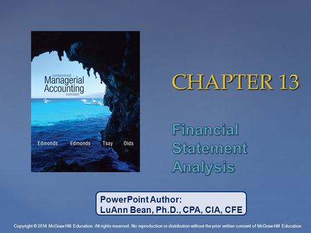 CHAPTER 13 PowerPoint Author: LuAnn Bean, Ph.D., CPA, CIA, CFE Copyright © 2014 McGraw-Hill Education. All rights reserved. No reproduction or distribution.