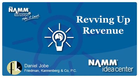 Revving Up Revenue Daniel Jobe Friedman, Kannenberg & Co, P.C.