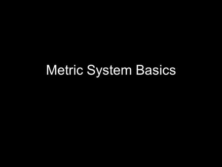 Metric System Basics.