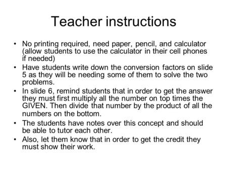 Teacher instructions No printing required, need paper, pencil, and calculator (allow students to use the calculator in their cell phones if needed) Have.