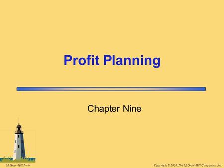 Copyright © 2008, The McGraw-Hill Companies, Inc.McGraw-Hill/Irwin Chapter Nine Profit Planning.