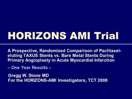 A Prospective, Randomized Comparison of Paclitaxel- eluting TAXUS Stents vs. Bare Metal Stents During Primary Angioplasty in Acute Myocardial Infarction.