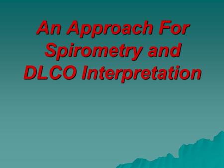 An Approach For Spirometry and DLCO Interpretation