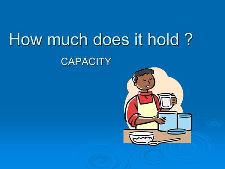 How much does it hold ? CAPACITY. History  The Babylonians were the earliest to implement a unit for weight. The Babylonian mina is the earliest known.