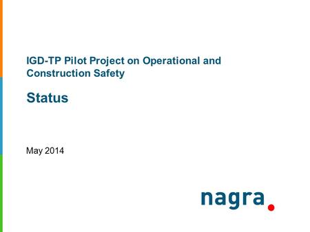 IGD-TP Pilot Project on Operational and Construction Safety Status May 2014.