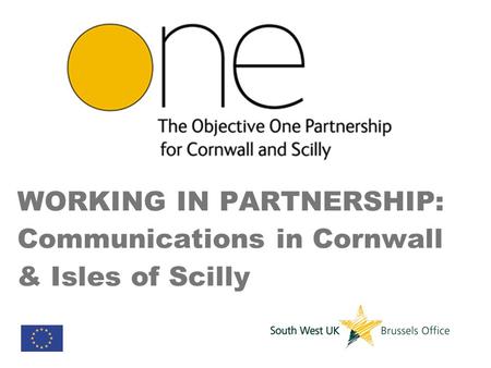 WORKING IN PARTNERSHIP: Communications in Cornwall & Isles of Scilly.