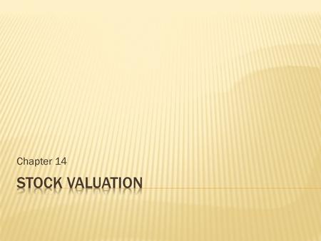 Chapter 14.  Applying the Historical cost principle means that stock should be valued at its original purchase price, as this is verifiable by reference.