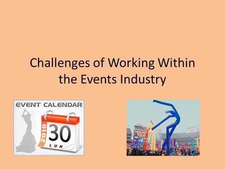 Challenges of Working Within the Events Industry.