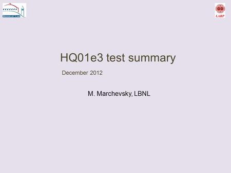 HQ01e3 test summary December 2012 M. Marchevsky, LBNL.