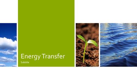 Energy Transfer Subtitle. Objectives Review Earth System Review the Water cycle Go over heat transfer through conduction, convection, and radiation Review.