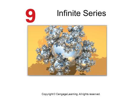 Infinite Series Copyright © Cengage Learning. All rights reserved.