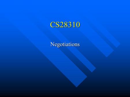 CS28310 Negotiations. Negotiations Maximise revenue for company Maximise revenue for company –B2B practice More than price involved More than price involved.