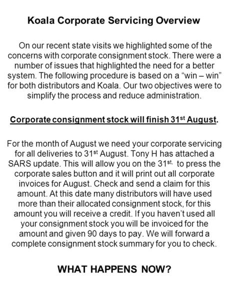 Koala Corporate Servicing Overview On our recent state visits we highlighted some of the concerns with corporate consignment stock. There were a number.